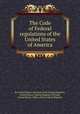 The Code of Federal regulations of the United States of America, By United States. Division of the Federal Register, United States. Federal Register Division, United States. Office of the Federal Register 