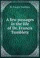 A few passages in the life of Dr. Francis Tumblety, By Francis Tumblety 