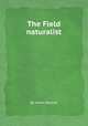 The Field naturalist, By James Rennie 