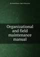 Organizational and field maintenance manual, By United States. Dept. of the Army 