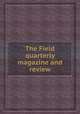 The Field quarterly magazine and review, 