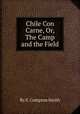 Chile Con Carne, Or, The Camp and the Field, By S. Compton Smith 
