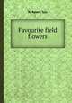 Favourite field flowers, By Robert Tyas 