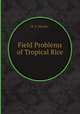 Field Problems of Tropical Rice, K. E. Mueller 
