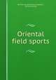 Oriental field sports, By Thomas Williamson (Captain.), Samuel Howitt 