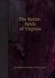 The Battle-fields of Virginia, By Jedediah Hotchkiss, William Allan 