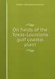 Oil fields of the Texas-Louisiana gulf coastal plain, By Nevin Melancthon Fenneman 