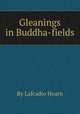 Gleanings in Buddha-fields, By Lafcadio Hearn 