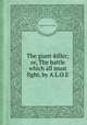 The giant-killer; or, The battle which all must fight, by A.L.O.E., By Charlotte Maria Tucker 