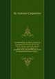 Les merveilles du Mont-Carmel ou le progrиz du secours de la trиs-Sainte Vierge continuй, depuis qu`en figure elle apparut au prophиte Elie, plus de 900 ans avant la naissance de Jesus-Christ ..., By Antoine Carpentier 