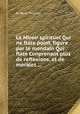 Le Miroir spirituel Qui ne flate point, figure par le mondain Qui flate Conprenant plus de reflexions, et de morales ..., By Rene Milleran 