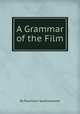 A Grammar of the Film, By Raymond Spottiswoode 