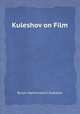 Kuleshov on Film, By Lev Vladimirovich Kuleshov 
