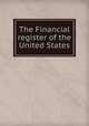 The Financial register of the United States, 