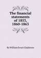 The financial statements of 1853, 1860-1863, By William Ewart Gladstone 