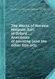 The Works of Horatio Walpole, Earl of Orford ...: Anecdotes of painting [and the other fine arts, By Horace Walpole, George Vertue 