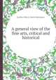 A general view of the fine arts, critical and historical, [Ludlow (Miss ]), Daniel Huntington 