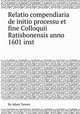 Relatio compendiaria de initio processu et fine Colloquii Ratisbonensis anno 1601 inst, By Adam Tanner 