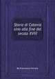 Storia di Catania sino alla fine del secolo XVIII, By Francesco Ferrara 