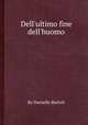 Dell`ultimo fine dell`huomo, By Daniello Bartoli 