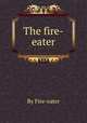 The fire-eater, By Fire-eater 