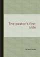 The pastor`s fire-side, By Jane Porter 