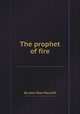 The prophet of fire, By John Ross Macduff 