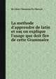 La methode d'apprendre de latin et oщ on explique l'usage que doit fire de cette Grammaire, By Cйsar Chesneau Du Marsais 