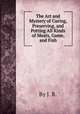 The Art and Mystery of Curing, Preserving, and Potting All Kinds of Meats, Game, and Fish, By J. R. 