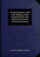 Frank Forester`s fish and fishing of the United States and British provinces of North America, By Henry William Herbert 