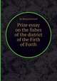 Prize essay on the fishes of the district of the Firth of Forth, By Richard Parnell 
