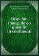 Disp. iur. inaug. de eo quod fit in continenti, By Heinrich ¬von Bode, Johann Conrad Clar 