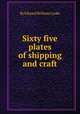 Sixty five plates of shipping and craft, By Edward William Cooke 
