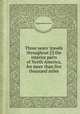 Three years` travels throughout [!] the interior parts of North America, for more than five thousand miles, By Jonathan Carver 