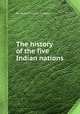 The history of the five Indian nations, By Cadwallader Colden 
