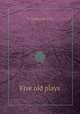 Five old plays, By Roxburghe Club 