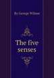 The five senses, By George Wilson 