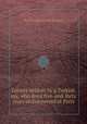 Letters written by a Turkish spy, who lived five-and-forty years undiscovered at Paris, By Giovanni Paolo Marana 