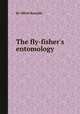 The fly-fisher`s entomology, By Alfred Ronalds 