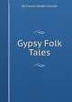 Gypsy Folk Tales, By Francis Hindes Groome 