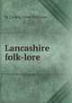 Lancashire folk-lore, By Thomas Turner Wilkinson 