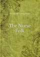 The Norse Folk, By Charles Loring Brace 