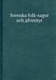 Svenska folk-sagor och дfventyr, 
