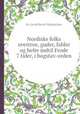 Nordiske folks overtroe, guder, fabler og helte indtil Frode 7 tider, i bogstav-orden, By Jacob Bernt Mшinichen 