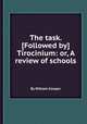 The task. [Followed by] Tirocinium: or, A review of schools, By William Cowper 