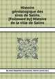 Histoire gйnйalogique des sires de Salins. [Followed by] Histoire de la ville de Salins, By Jean Baptiste Guillaume, Salins (sires de.) 