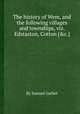 The history of Wem, and the following villages and townships, viz. Edstaston, Cotton [&c.]., By Samuel Garbet 