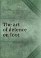 The art of defence on foot, By C. Roworth, John Taylor (Broadsword Master of London.) 