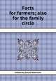 Facts for farmers; also for the family circle, edited by Solon Robinson 