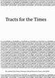 Tracts for the Times, By cardinal John Henry Newman, Edward Bouverie Pusey, John Keble 
